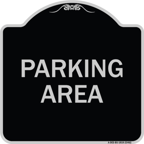 Signmission Designer Series Parking Area, Black & Silver Heavy-Gauge Aluminum Sign, 18" x 18", BS-1818-23462 A-DES-BS-1818-23462 - main